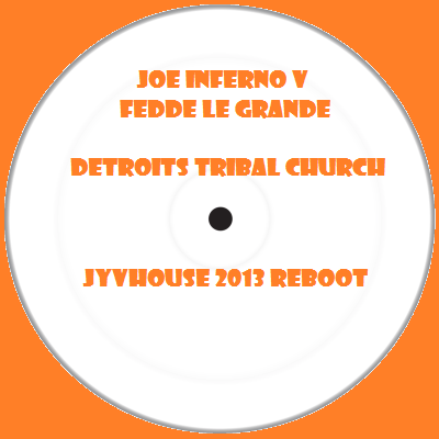 Joe Inferno v Fedde Le Grand - Detroits Tribal Church (Jyvhouse 2013 Reboot)