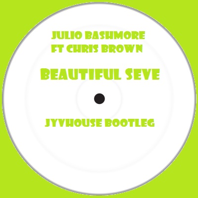 Julio Bashmore ft Chris Brown - Beautiful Seve (Jyvhouse Bootleg)