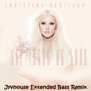 Christina Aguilera - Let There Be Love (Jyvhouse Extended Bass Remix)