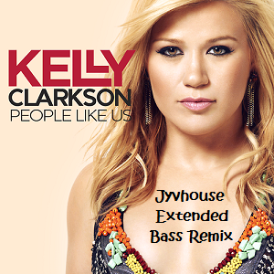 Kelly Clarkson - People Like Us (Jyvhouse Extended Bass Remix)