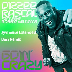 Dizzee Rascal ft Robbie Williams - Goin Crazy (Jyvhouse Extended Bass Remix)