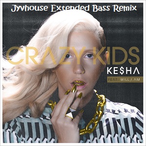 Kesha ft Will I Am - Crazy Kids (Jyvhouse Extended Bass Remix)