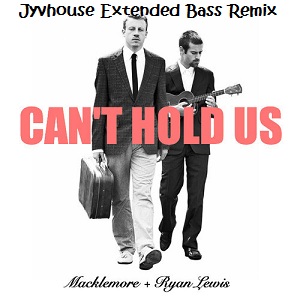 Macklemore & Ryan Lewis ft Ray Dalton - Cant Hold Us (Jyvhouse Extended Bass Remix)