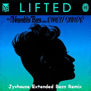 Naughty Boy ft Emeli Sande - Lifted (Jyvhouse Extended Bass Remix)
