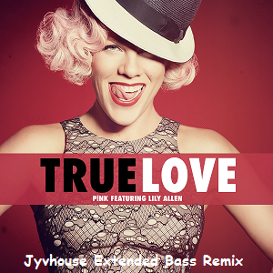 Pink ft Lily Allen - True Love (Jyvhouse Extended Bass Remix)