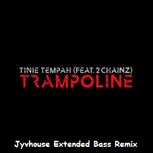 Tinie Tempah ft 2 Chains - Trampoline (Jyvhouse Extended Bass Remix)
