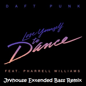 Daft Punk ft Pharrell Williams - Lose Yourself To Dance (Jyvhouse Extended Bass Remix)