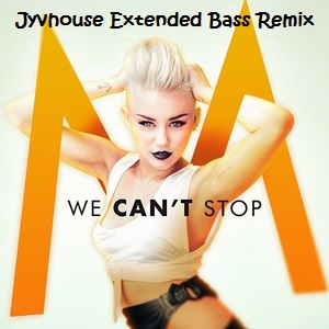 Miley Cyrus - We Cant Stop (Jyvhouse Extended Bass Remix)