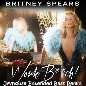 Britney Spears - Work Bitch (Jyvhouse Extended Bass Remix)