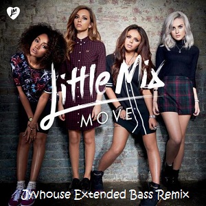 Little Mix - Move (Jyvhouse Extended Bass Remix)