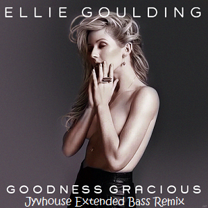 Ellie Goulding - Goodness Gracious (Jyvhouse Extended Bass Remix)