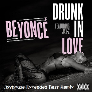 Beyonce - Drunk In Love (Jyvhouse Extended Bass Remix)