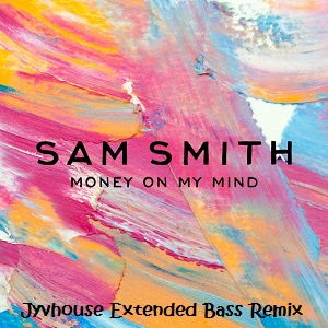 Sam Smith - Money On My Mind (Jyvhouse Extended Bass Remix)