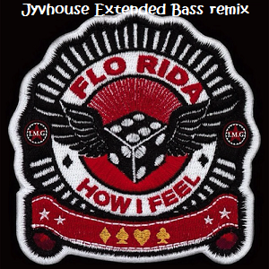 Flo Rida - How I Feel (Jyvhouse Extended Bass Remix)