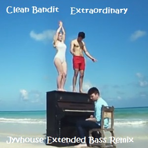 Clean Bandit - Extraordinary (Jyvhouse Extended Bass Remix)