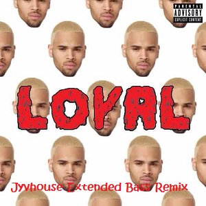 Chris Brown ft Lil Wayne & Tyga - Loyal (Jyvhouse Extended Bass Remix)