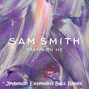 Sam Smith - Stay With Me (Jyvhouse Extended Bass Remix)