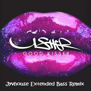 Usher - Good Kisser (Jyvhouse Extended Bass Remix)