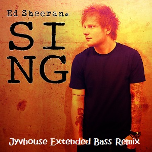 Ed Sheeren - Sing (Jyvhouse Extended Bass Remix)