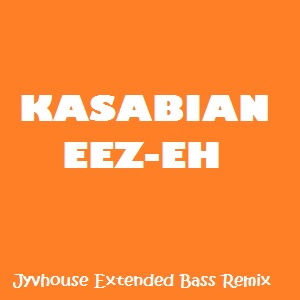 Kasabian - Eez-Eh (Jyvhouse Extended Bass Remix)