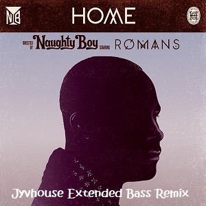 Naughty Boy ft Sam Romans - Home (Jyvhouse Extended Bass Remix1)