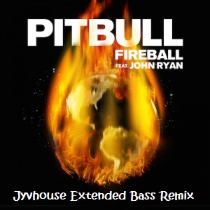 Pitbull ft John Ryan - Fireball (Jyvhouse Extended Bass Remix)