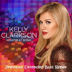 Kelly Clarkson - Heartbeat Song (Jyvhouse Extended Bass Remix)