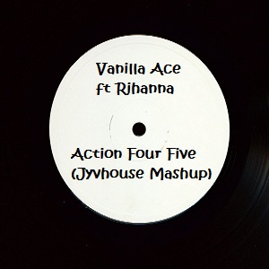 Vanilla Ace ft Rihanna - Action Four Five (Jyvhouse Mashup)