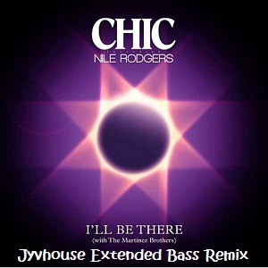 Chic ft Nile Rodgers - I'll Be There (Jyvhouse Extended Bass Remix)