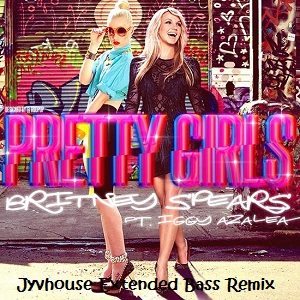 Britney Spears & Iggy Azalea - Pretty Girls (Jyvhouse Extended Bass Remix)