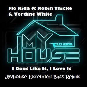 Flo Rida ft Robin Thicke & Verdine White - I Dont Like It, I Love It (Jyvhouse Extended Bass Remix)