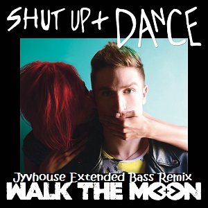 Walk The Moon - Shut Up And Dance (Jyvhouse Extended Bass Remix)