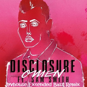 Disclosure ft Sam Smith - Omen (Jyvhouse Extended Bass Remix)