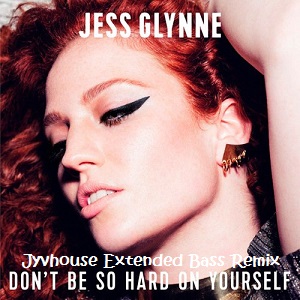 Jess Glynne - Dont Be So Hard On Yourself (Jyvhouse Extended Bass Remix)