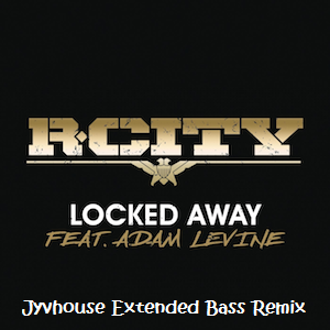 R City ft Adam Levine - Locked Away (Jyvhouse Extended Bass Remix)