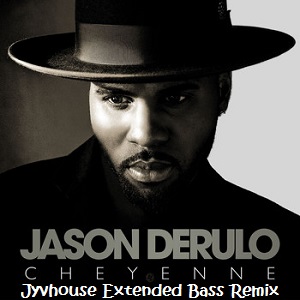 Jason Derulo - Cheyenne (Jyvhouse Extended Bass Remix)