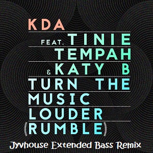 KDA ft Tinae Tempah & Katy B - Turn The Music Louder (Jyvhouse Extended Bass Remix)