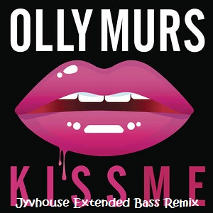 Olly Murs - Kiss Me (Jyvhouse Extended Bass Remix)