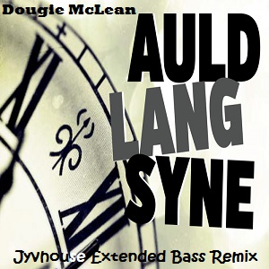Dougie McLean - Auld Lang Syne (Jyvhouse Extended Bass Remix)
