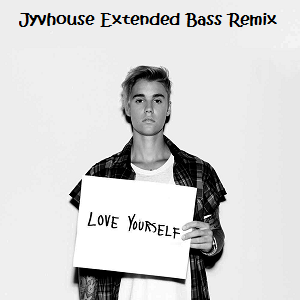 Justin Bieber - Love Yourself (Jyvhouse Extended Bass Remix)