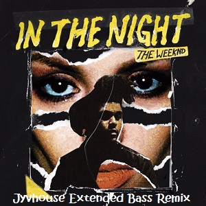 The Weeknd - In The Night (Jyvhouse Extended Bass Remix)