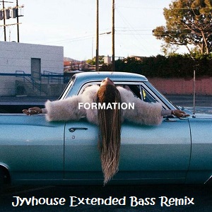 Beyonce - Formation (Jyvhouse Extended Bass Remix)