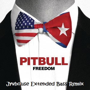 Pitbull - Freedom (Jyvhouse Extended Bass Remix)