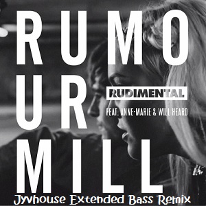 Rudimental ft Anne-Marie - Rumour Mill (Jyvhouse Extended Bass Remix)