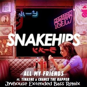 Snakehips ft Tinashe - All My Friends (Jyvhouse Extended Bass Remix)