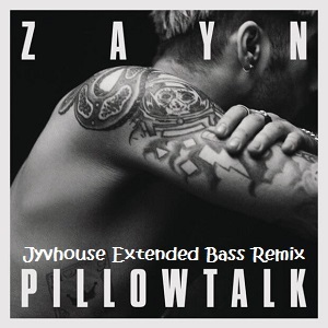 Zayn - Pillow Talk (Jyvhouse Extended Bass Remix)