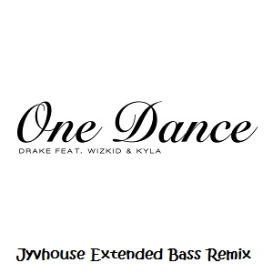 Drake ft Wizkid & Kyla - One Dance (Jyvhouse Extended Bass Remix)