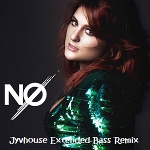 Meghan Trainor No (Jyvhouse Extended Bass Remix)