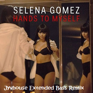 Selena Gomez - Hands To Myself (Jyvhouse Extended Bass Remix)