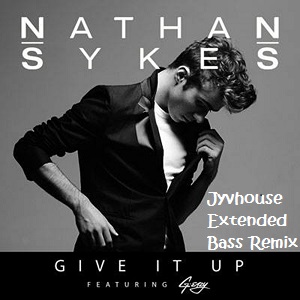 Nathan Sykes ft G-Eazy - Give It Up (Jyvhouse Extended Bass Remix)